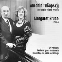 Antonín Tučapský - The Major Piano Works by Margaret Bruce