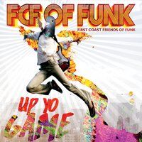 Up Yo Game: FCF of FUNK "New CD" Released 10/31/15
