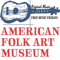 American Folk Art Museum-Free Music Fridays-One Show Only
