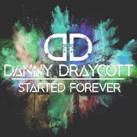 Started Forever by Danny Draycott
