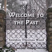 Welcome to the Past (for subscriber listening) by Gordon Thomas Ward
