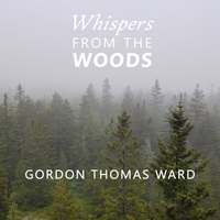 Whispers from the Woods by Gordon Thomas Ward