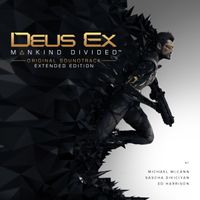 Deus Ex: Mankind Divided (Original Soundtrack - Extended Edition) by Michael McCann, Sascha Dikiciyan, Ed Harrison