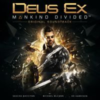 Deus Ex: Mankind Divided (Original Soundtrack) by Michael McCann, Sascha Dikiciyan, Ed Harrison