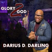 "GLORY 2 GOD" (MASTERING EXAMPLE) by DARIUS D. DARLING