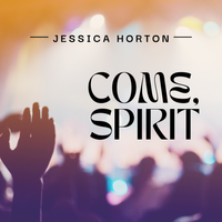 Come Spirit by Jessica Horton
