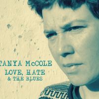 Love, Hate & the Blues by Tanya McCole