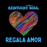 REGALA AMOR by Kentucky Soul