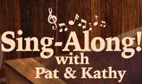 Singalong with Pat and Kathy!