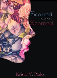 Scarred but not Scorned (160 page Paperback)