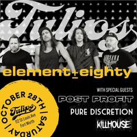 Element Eighty, Post Profit, Pure Discretion, KillHouse at Tulips