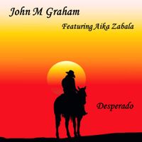 Desperado by John M Graham (feat. Aika Zabala)