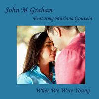When We Were Young by John M Graham (feat. Mariana Gouveia)