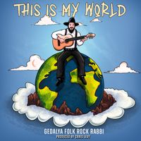 This is My World  by Gedalya Folk Rock Rabbi 