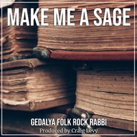 Make Me a Sage  by Gedalya Folk Rock Rabbi