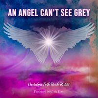 An Angel Can't See Gray by Gedalya Folk Rock Rabbi