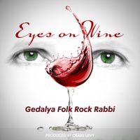Eyes on Wine  by Gedalya Folk Rock Rabbi