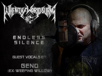 Geno is the former Vocalist of Lebanese Death Metal The Weeping Willow. Geno recorded vocals of Endless Silence at Blackgate studios Lebanon
