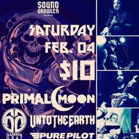 Unto the Earth @ Soundgrowler with Primal Moon / Gamma Goat / Pure Pilot