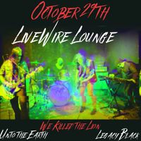 Unto the Earth @ LiveWire with We Killed the Lion and Legacy Black