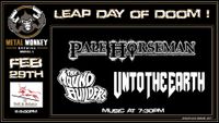 Unto the Earth @ Leap Day of Doom w/ Pale Horseman & The Mound Builders