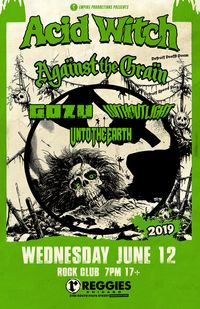 Empire Productions Presents:  Acid Witch, Against the Grain, Gozu, Without Light, Unto the Earth