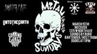 Unto the Earth @ Metal Church Sundays with Sinister Fate & Cunning Like Cobras