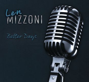 Len Mizzoni "Better Days"
