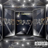 Crazy (Explict) by J. Simmons