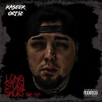 Long Story Short The EP (mixtape) by Kaseek Ortiz
