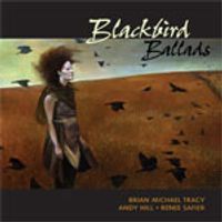 Blackbird Ballads by Brian Tracy & Andy Hill & Renee Safier  