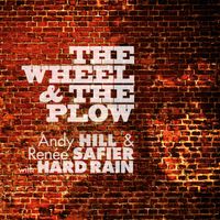 The Wheel and the Plow by Andy & Renee & Hard Rain