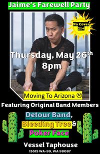 Jaime’s Going Away Party with Detour Band, Poker Face , Bleeding Tree & Haus Of Sound