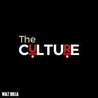The Culture by Walt Dolla