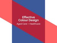 Colour Design: Aged Care + Healthcare