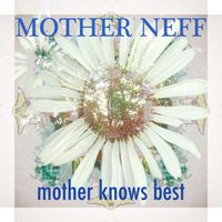 Mother Knows Best by Mother Neff