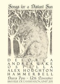 Songs for a Distant Sun:  Delorca, Alex Houghton, 0Stella, Hammerbell, Drea Lake