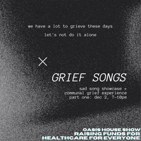 grief songs: sad song showcase + communal grief experience