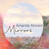 Mirrors by Amanda Abizaid