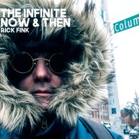The Infinite Now & Then by Rick Fink