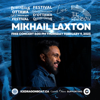 Mikhail Laxton - Ottawa Ice Dragon Boat Festival @ The Rainbow Bistro Ottawa - FREE CONCERT