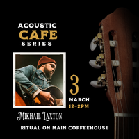 Acoustic Cafe Series - Mikhail Laxton (Free)