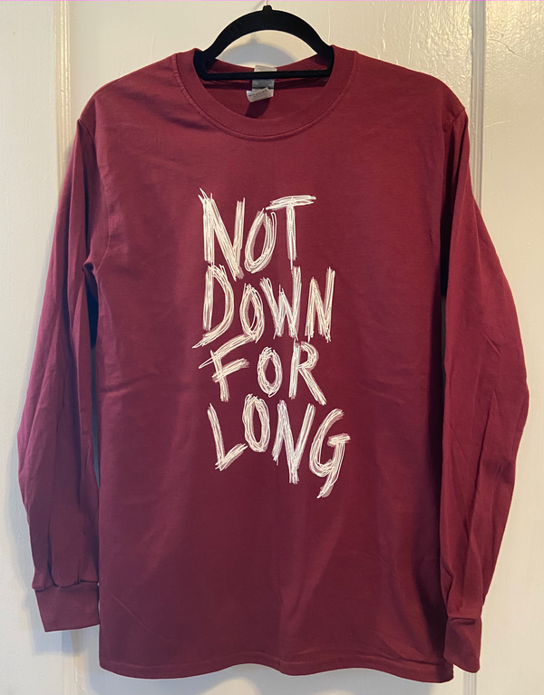 Unisex Long Sleeved T-Shirt: Not Down for Long