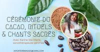Cérémonie du Cacao, Rituel Sacré & Cercle de Chants en Nature