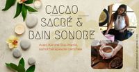 COMPLET - Cacao sacré & bain sonore