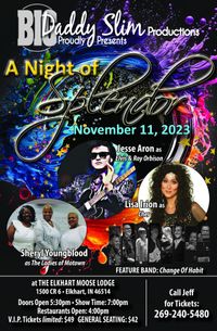 A NIGHT OF SPLENDOR featuring Lisa Irion as Cher, Jesse Aron as Roy Orbison and Elvis, Sheryl Youngblood's Ladies of Motown, backed by Change of Habit Band