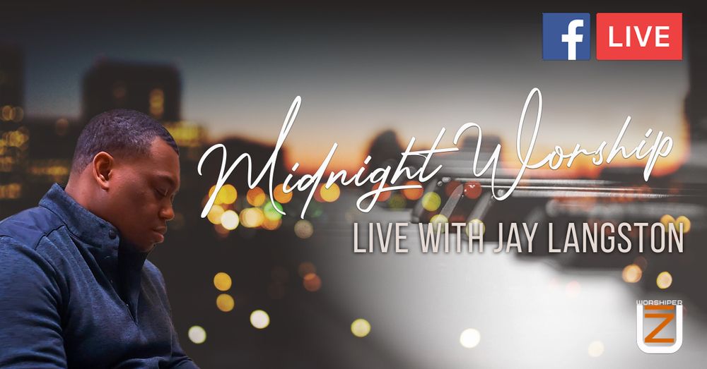 ONLINE MIDNIGHT WORSHIP ON APRIL 2, 2020 - CENTRAL STANDARD TIME 