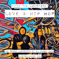 #12 Enter The Labyrinth- Love & Hip Hop by Dj Danga Dang