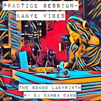 #1 Practice Session- Kanye Vibes