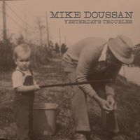 Yesterday's Troubles by Mike Doussan